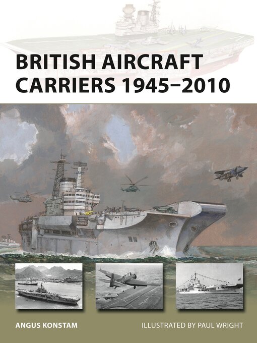 Title details for British Aircraft Carriers 1945-2010 by Angus Konstam - Available